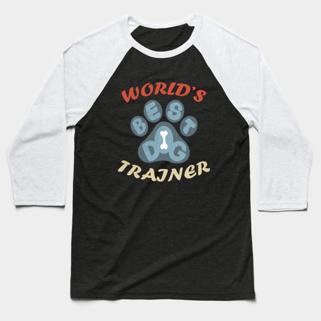 Worlds Best Dog Trainer Baseball T-Shirt by Scud"